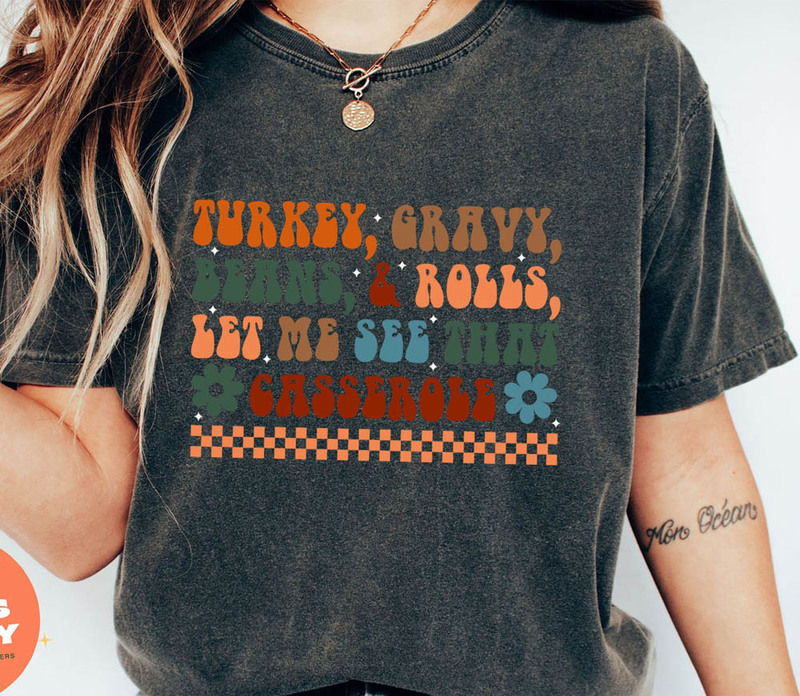 Turkey Gravy Beans And Rolls Let Me See That Casserole Turkey Lover Shirt