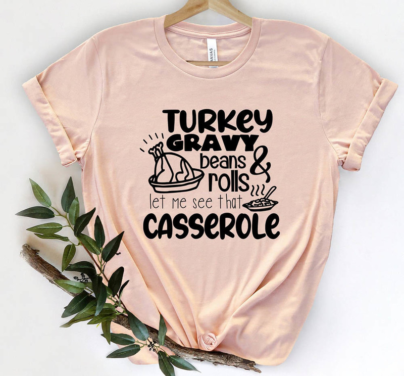 Turkey Gravy Beans And Roll Let Me See That Casserole Shirt