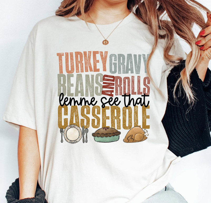 Turkey Gravy Beans And Rolls Let Me See That Casserole Funny Shirt