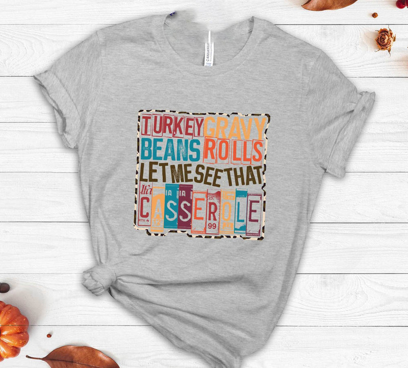 Turkey Gravy Beans And Rolls Let Me See That Casserole Fall Shirt