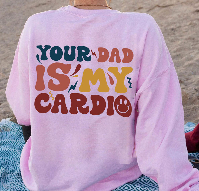 Groovy Your Dad Is My Cardio Mommy Gym Shirt
