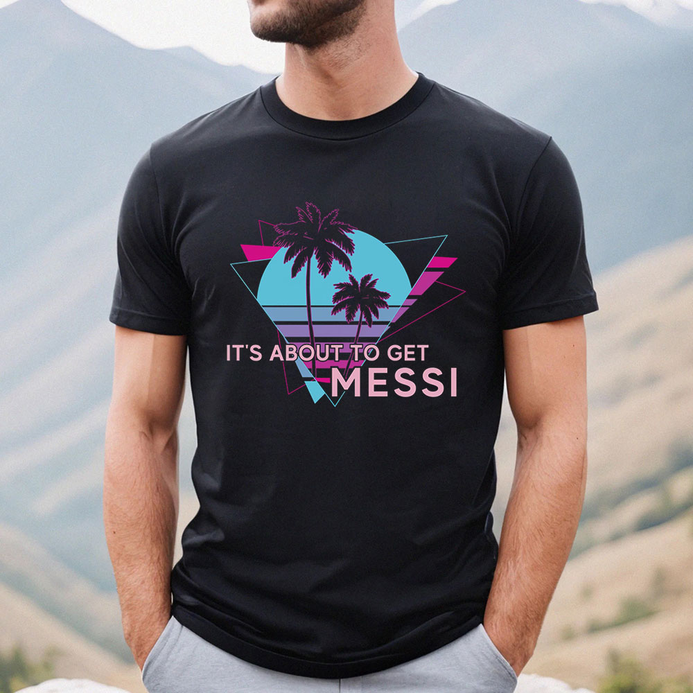 Inter Miami Messi Let's Get Messi Shirt