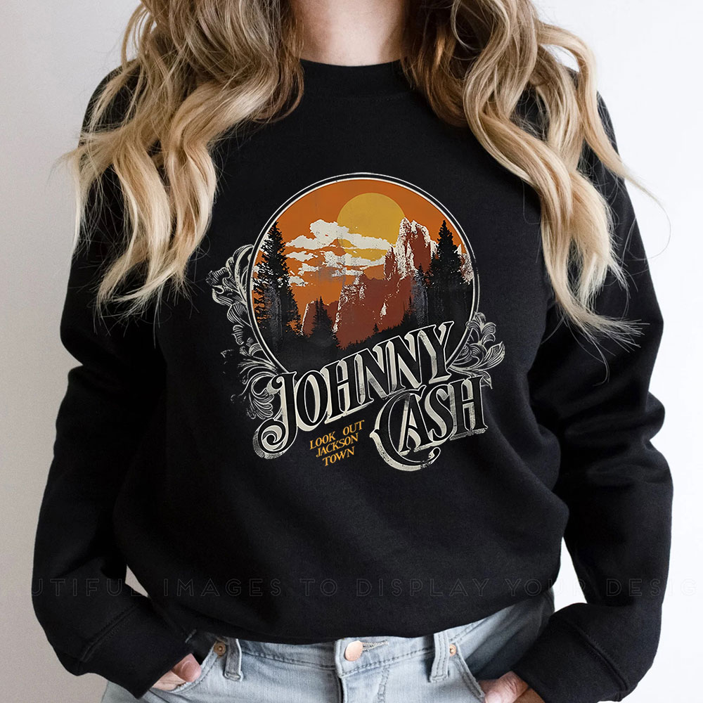 Johnny Cash Look Out Jackson Town Sweatshirt