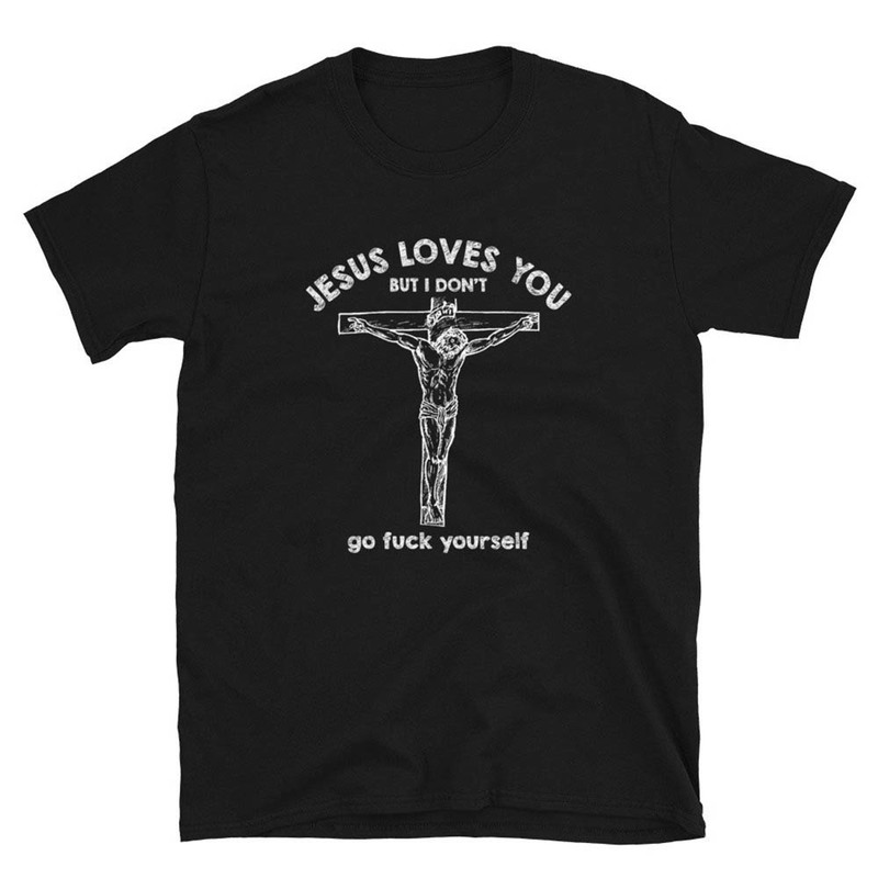 Jesus Loves You But I Don T Vintage Shirt