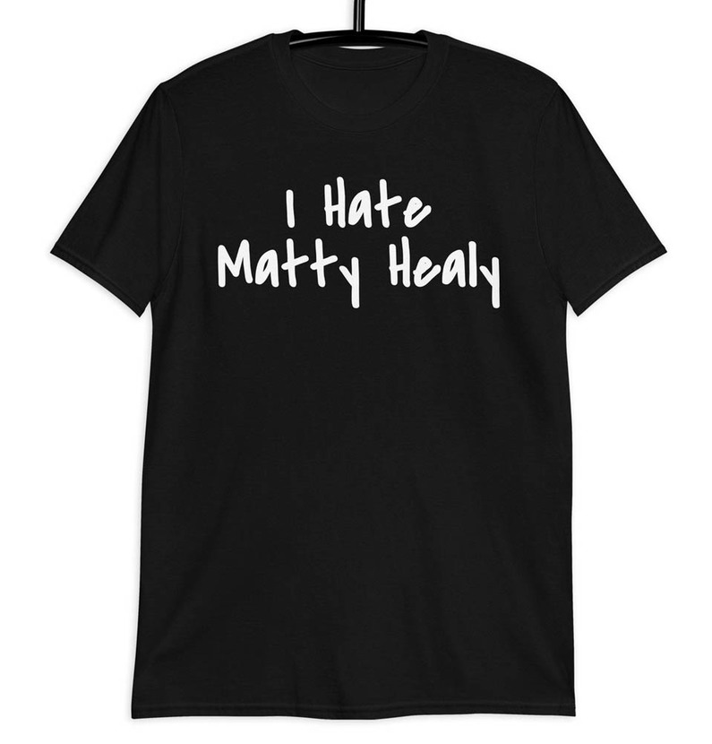 I Hate Matty Healy Funny Shirt
