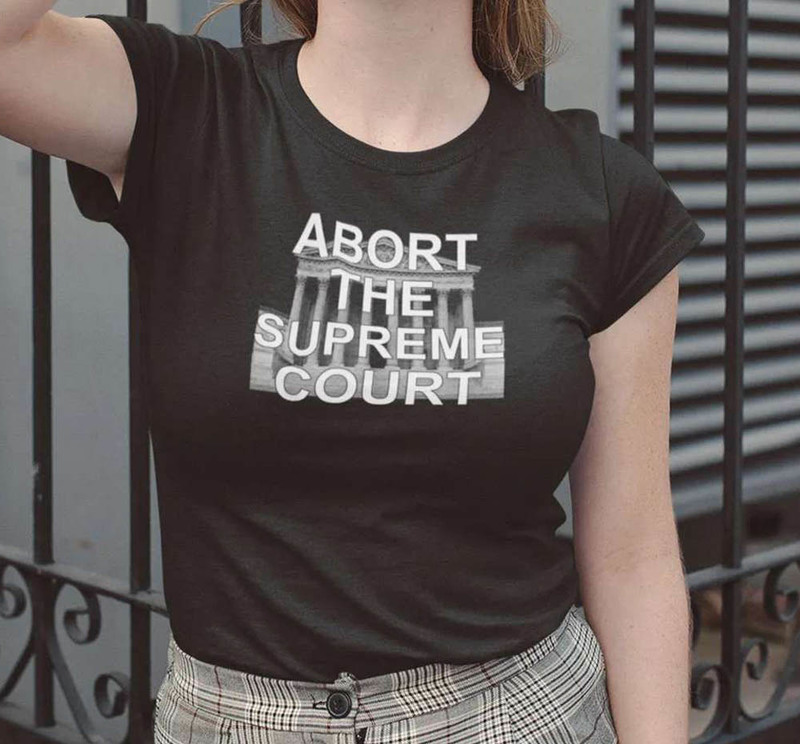 Abort The Supreme Court Groovy Shirt