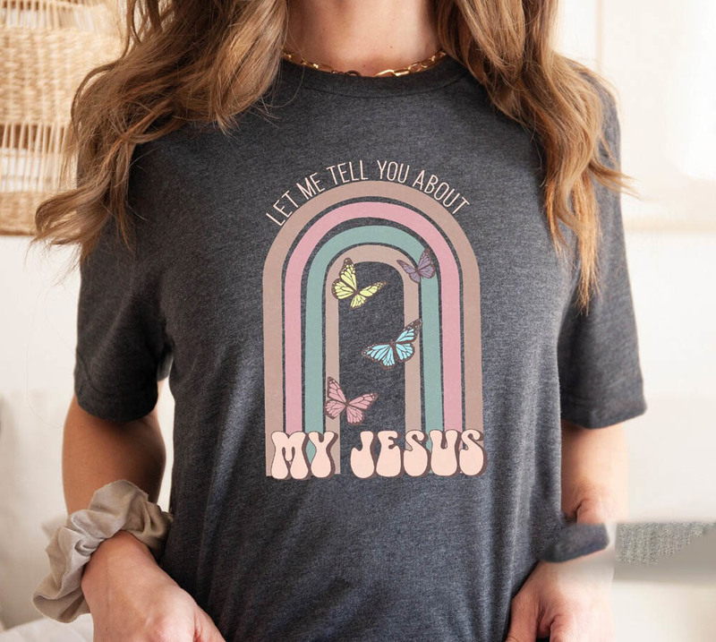 Religious Let Me Tell You About My Jesus Prayer Shirt