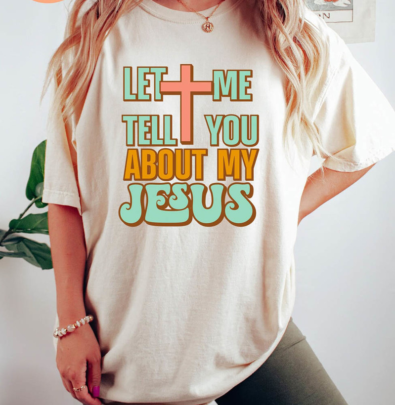 Let Me Tell You About My Jesus Christian Retro Shirt