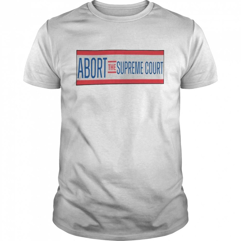 Nice Abort The Supreme Court Retro Shirt