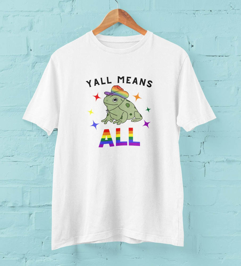 Gay Pride Yall Means All Shirt