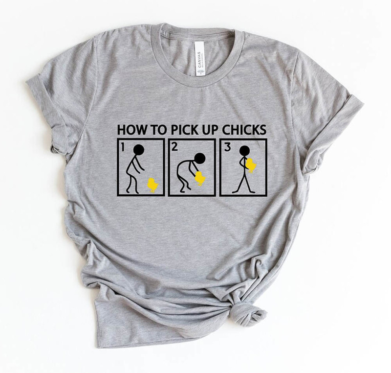 How To Pick Up Chicks Funny Quote Shirt