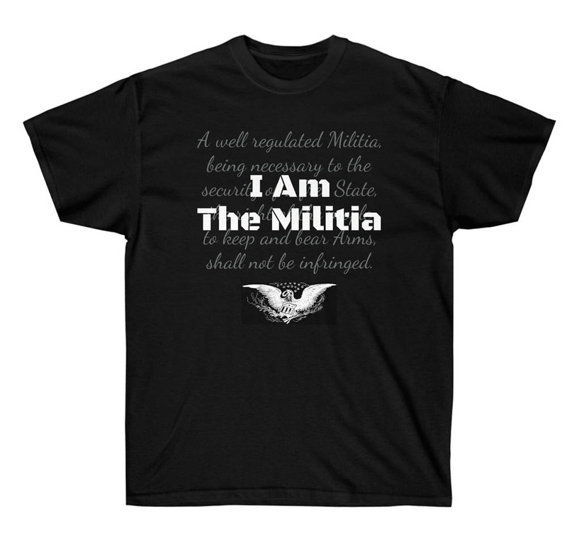 I Am The Militia Comfort Shirt For All People