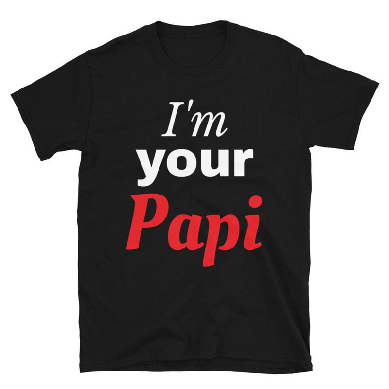 I M Your Papi Shirt Gift For Fathers Day