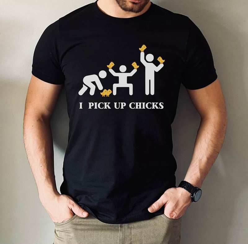 Limited I Pick Up Chicks Cute Shirt