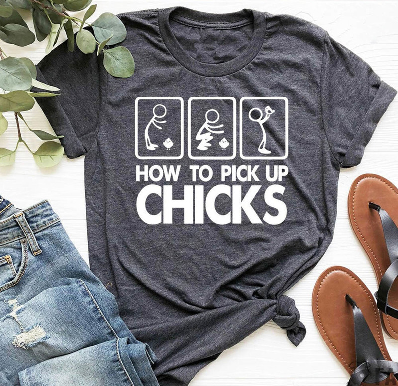 Funy Chicken How To Pick Up Chicks Shirt