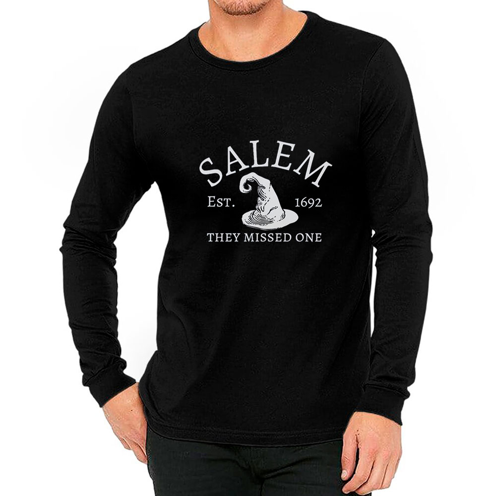 Salem Witch Trials They Missed One 1692 Shirt For Halloween Party Long Sleeve