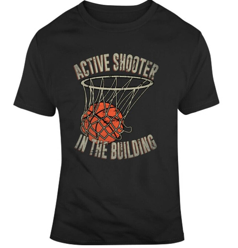 Active Shooter In The Building Swish Basketball Shirt