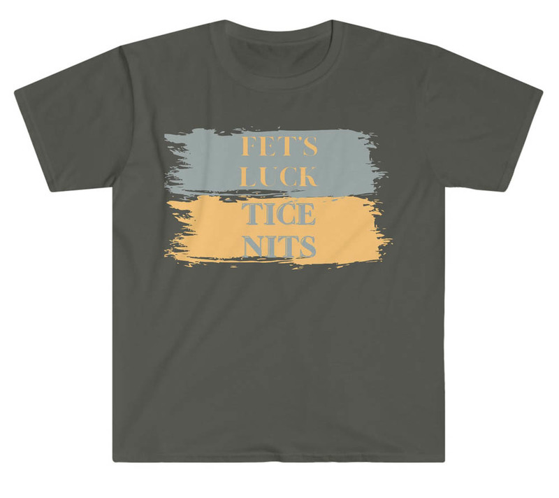 Fets Luck Tice Nits Retro Shirt