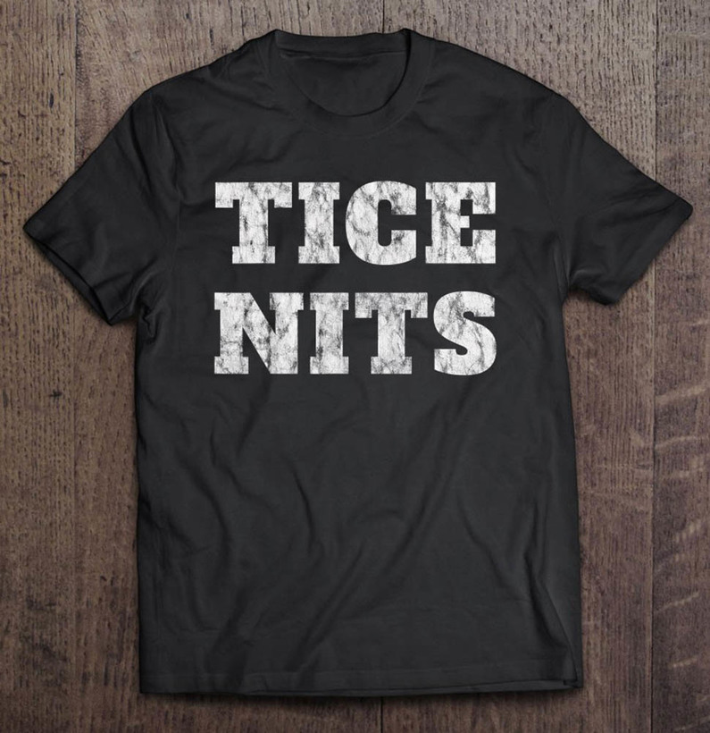 Tice Nits Boobs Breasts Rude Shirt