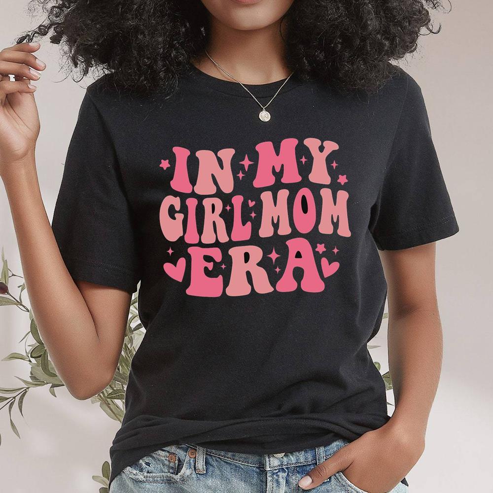 In My Girl Mom Era Mother’s Day Shirt Gift Girl Mom