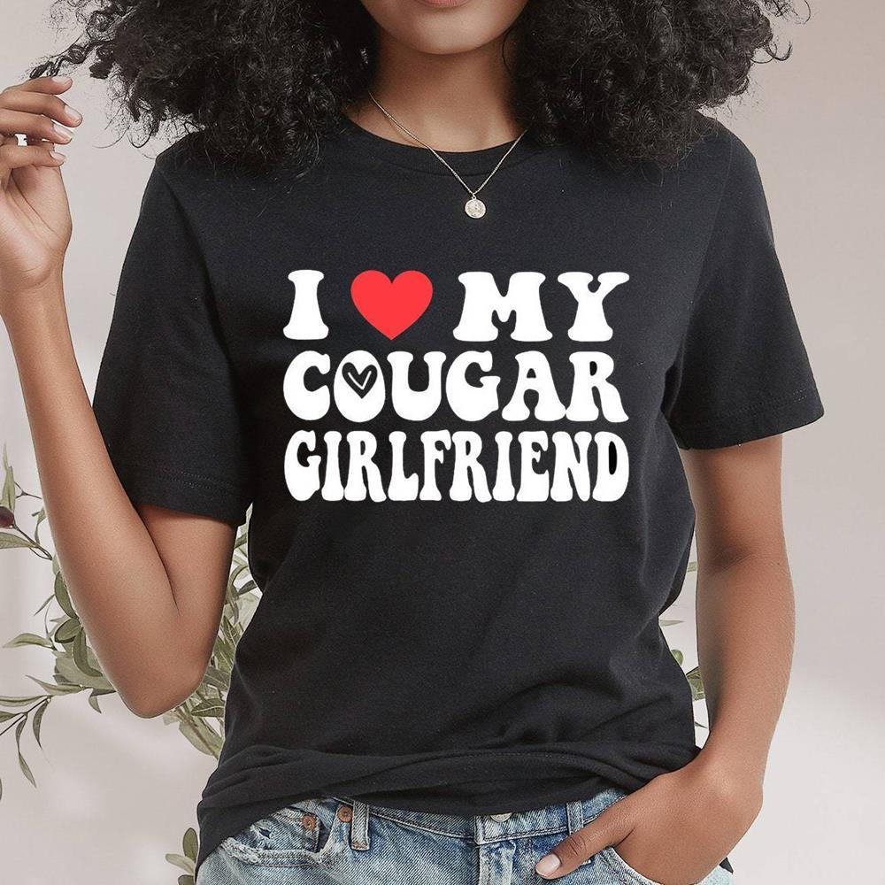 Funny I Love My Cougar Girlfriend Trending Shirt