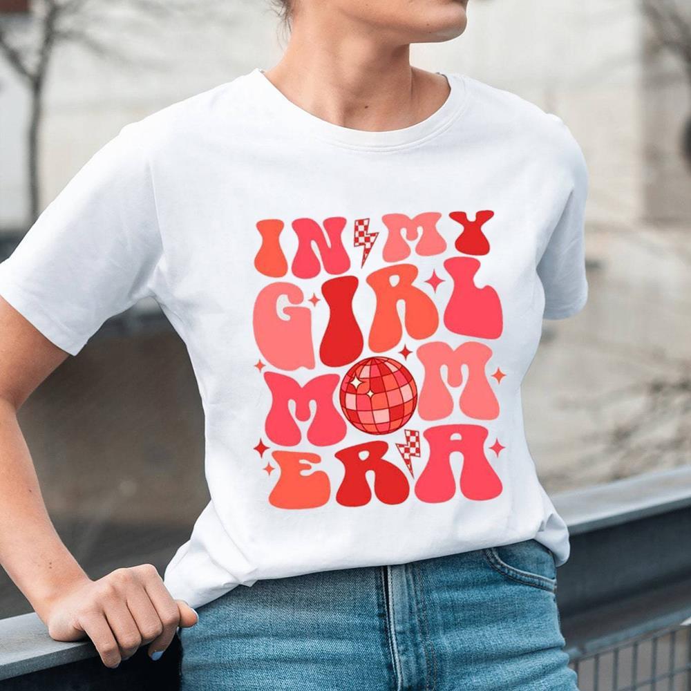 Happy In My Girl Mom Era Mother’s Day Shirt