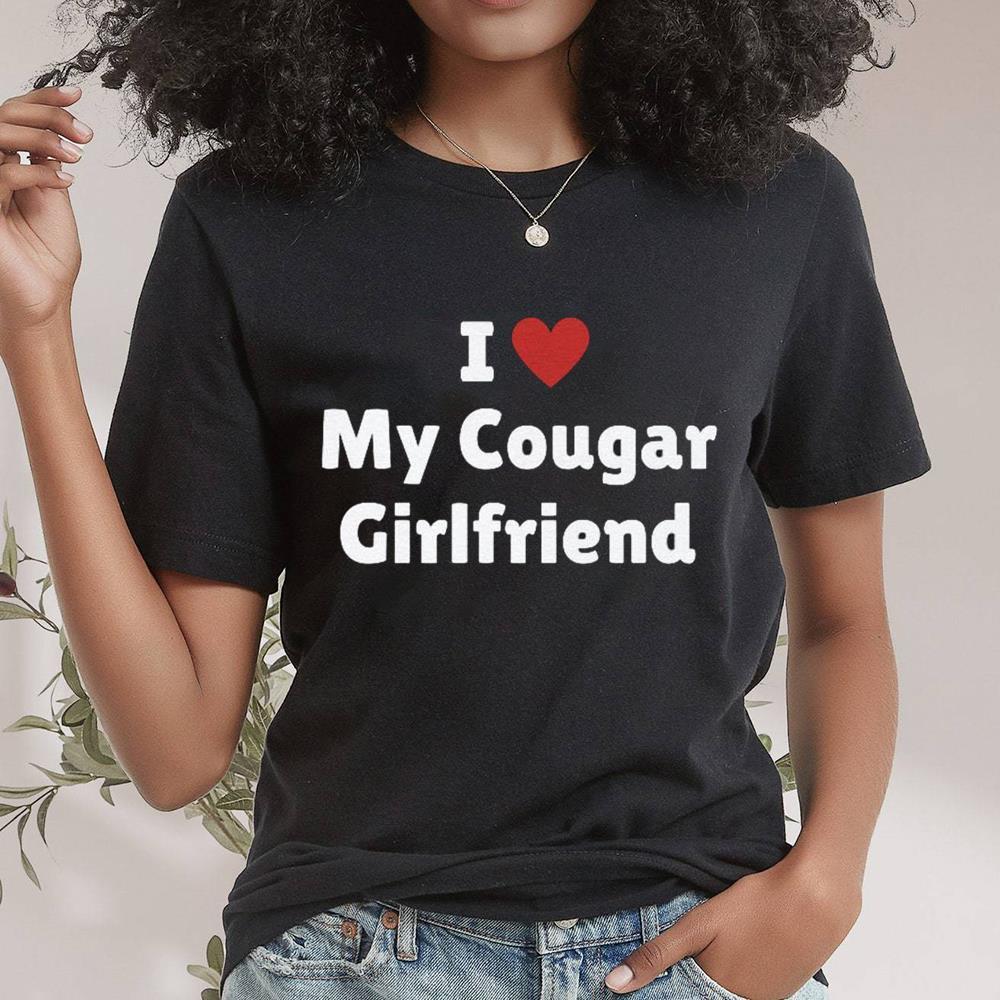 Comfor I Love My Cougar Girlfriend Trending Shirt