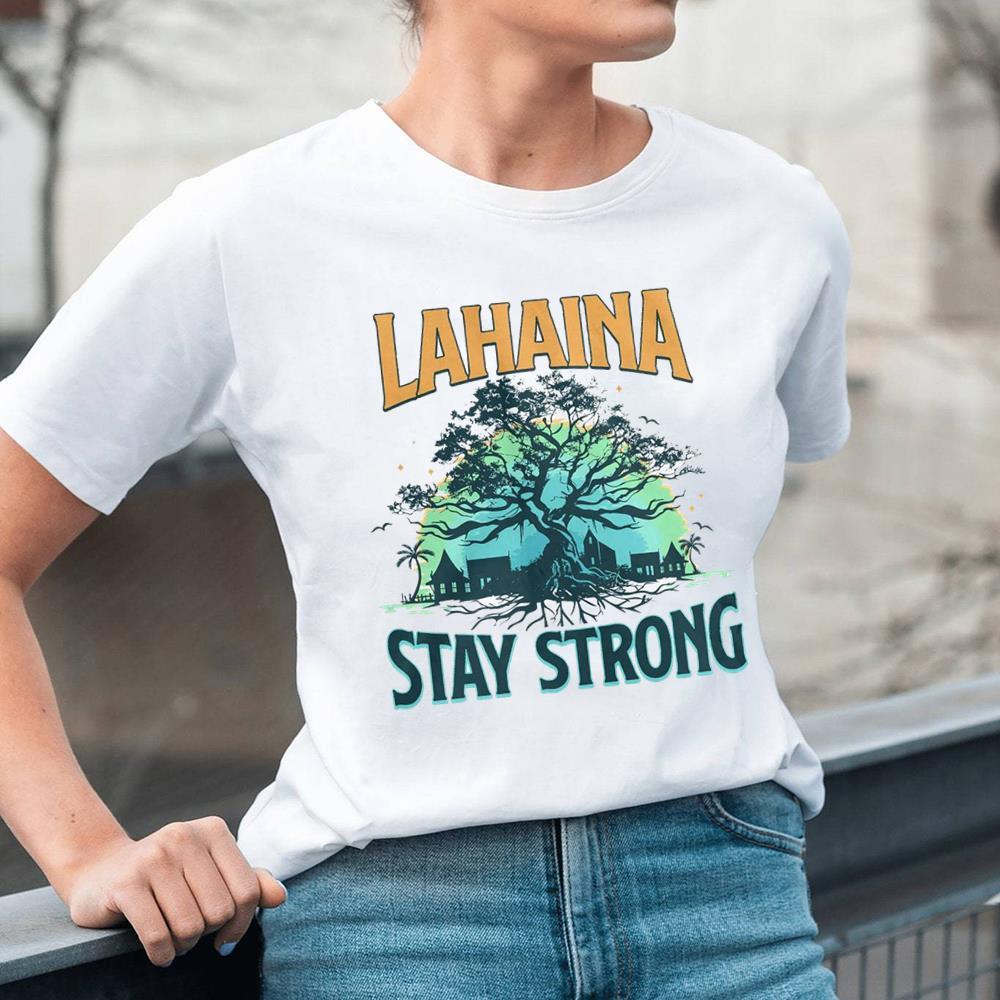 Lahaina Stay Strong Maui Wildfire Relief Hawaii Support Shirt