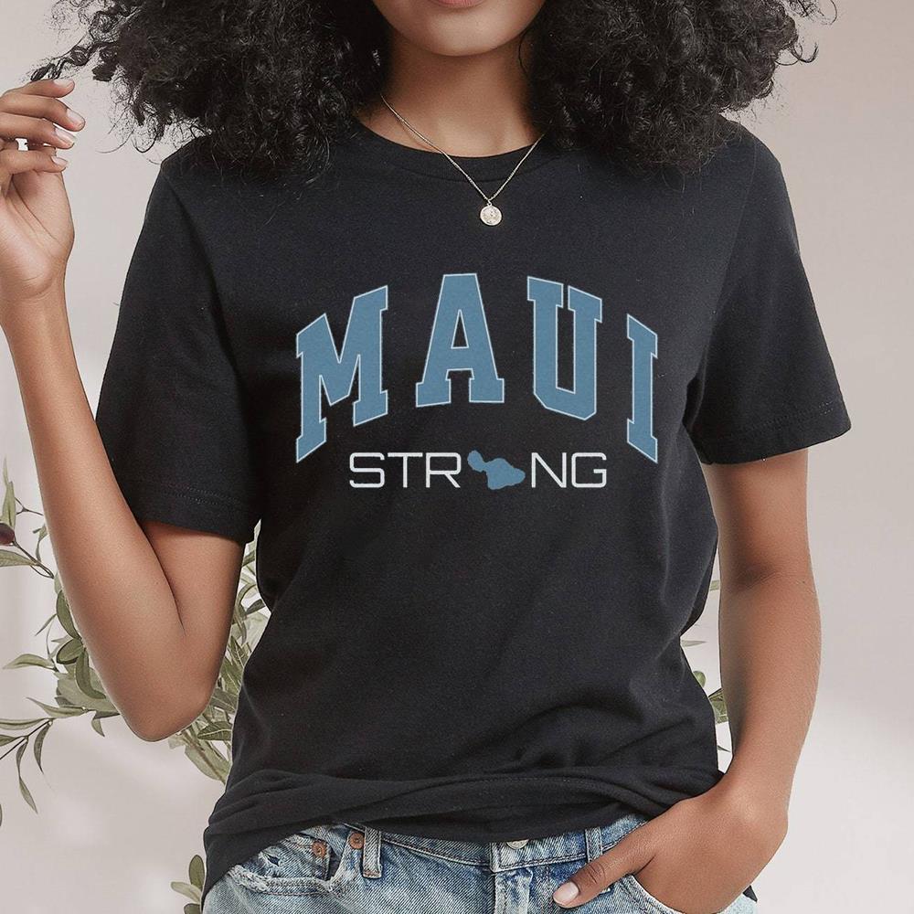 Maui Strong Support Trendy Shirt For Coconut Girl Beach