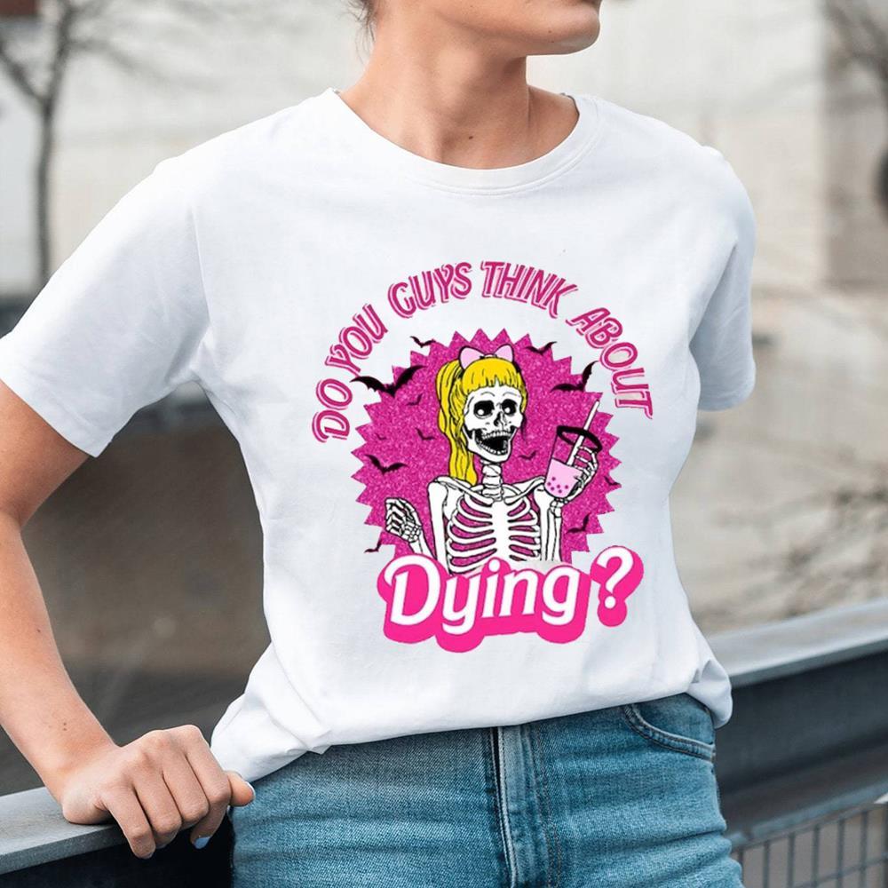 You Guys Ever Think About Dying Shirt For Halloween Party