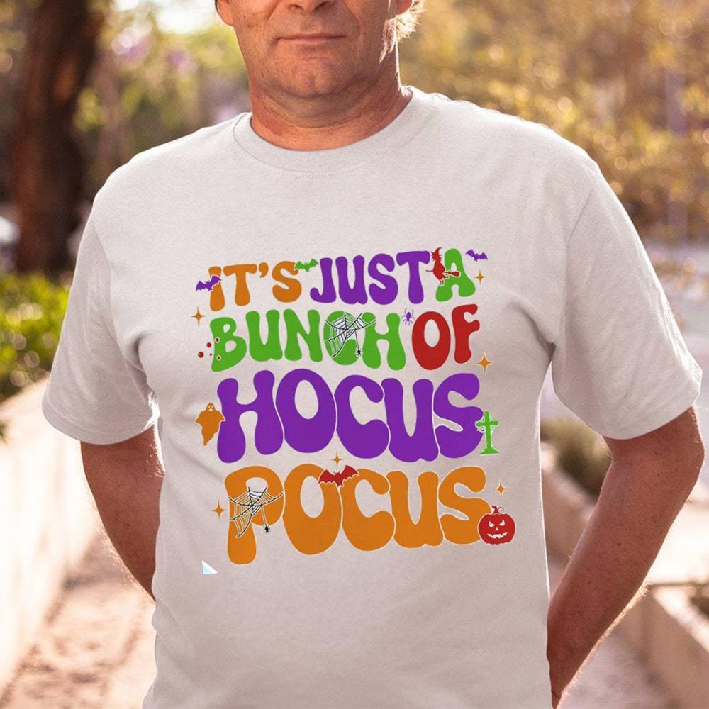 It's Just A Bunch Of Hocus Pocus Shirt For Hocus Pocus Lovers
