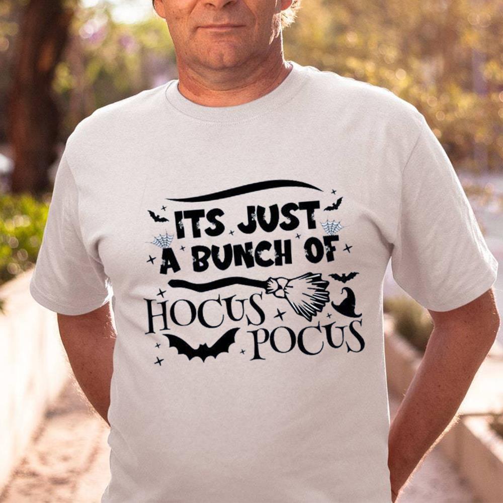 It's Just A Bunch Of Hocus Pocus Shirt Make Gift Halloween