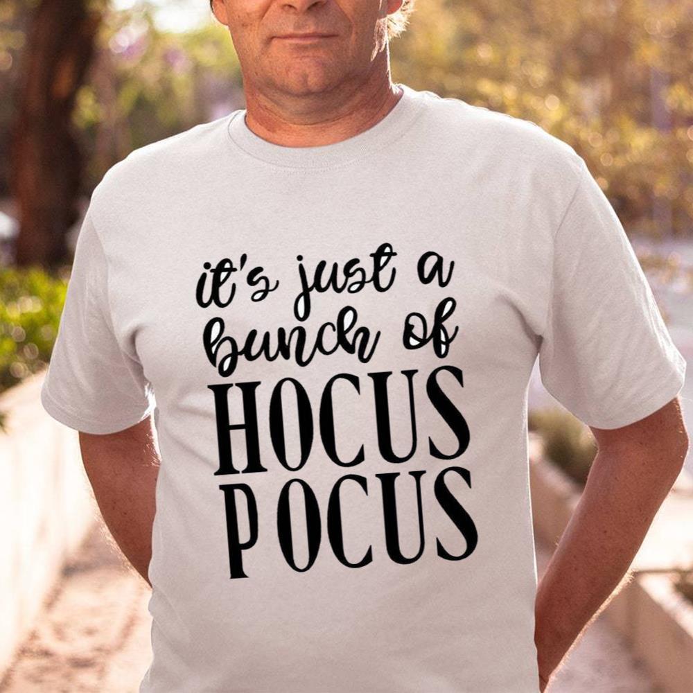 It's Just A Bunch Of Hocus Pocus Shirt For Halloween Party