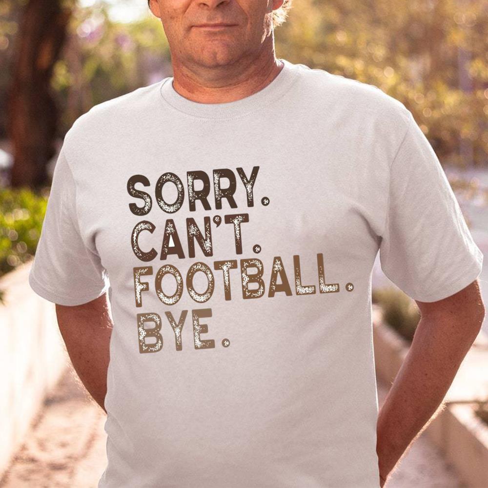 Football Gameday Sorry Can't Football Bye Shirt For Women Football