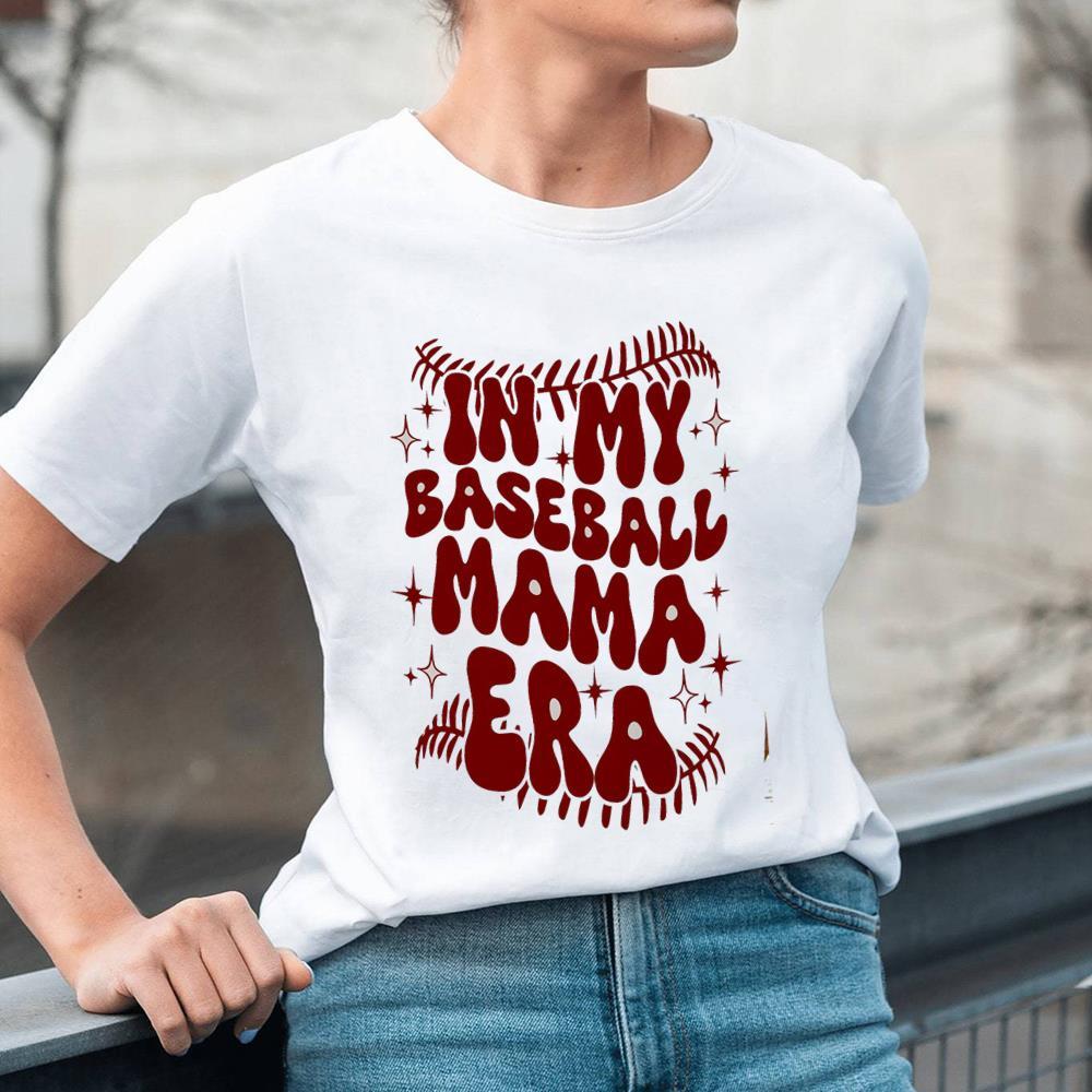 Funny In My Baseball Mom Era Shirt For Lover Game Day