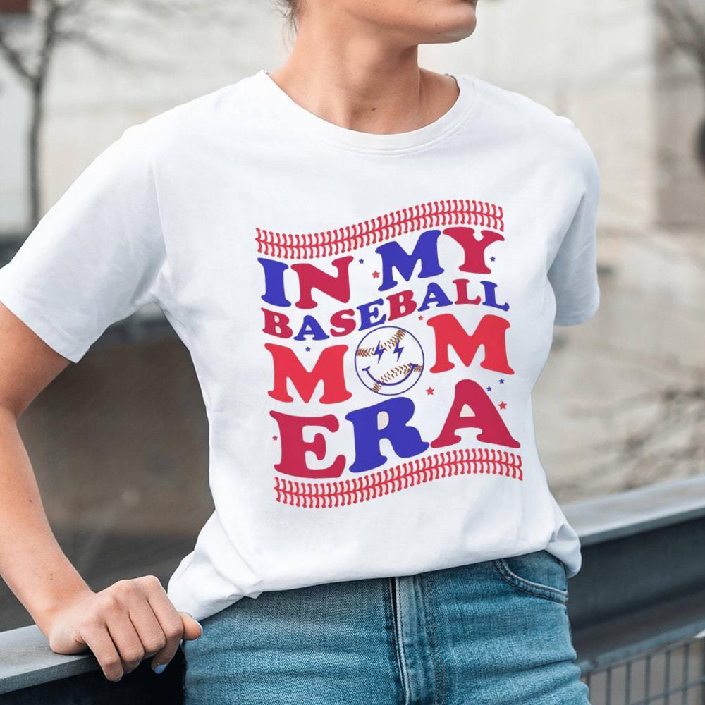 In My Baseball Mom Era Shirt For Baseball Lover Game Day