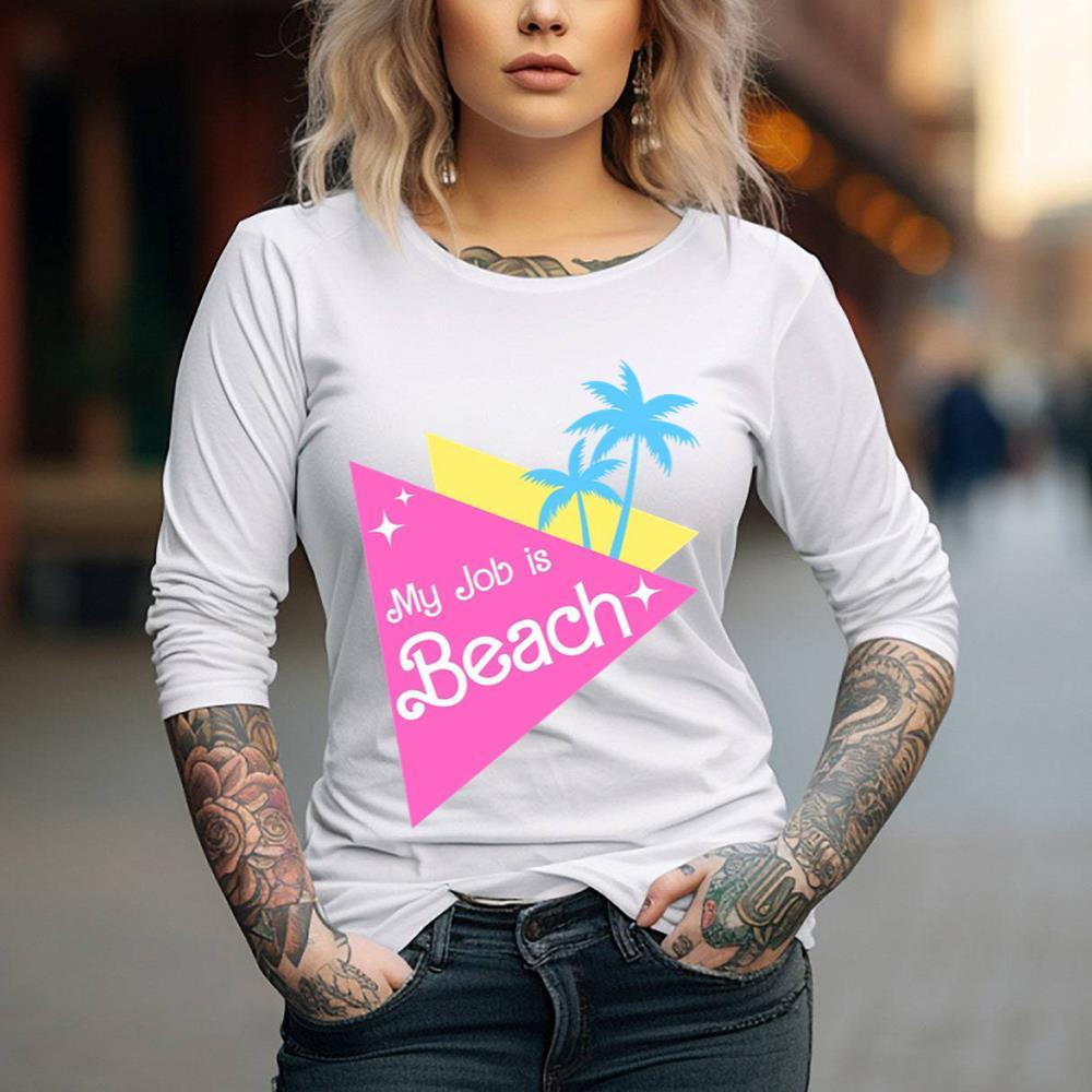 My Job Is Beach Shirt Make Barbie Job Gift