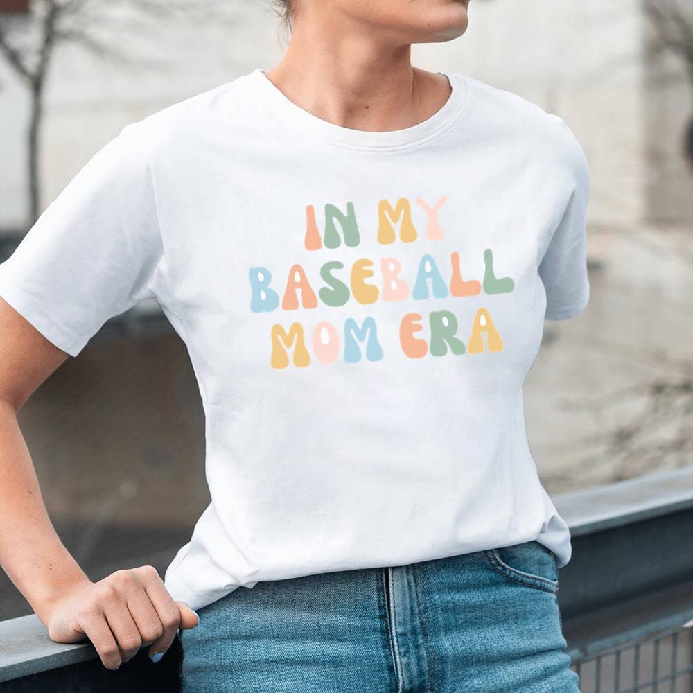 In My Baseball Mom Era Shirt For Baseball Game Fan