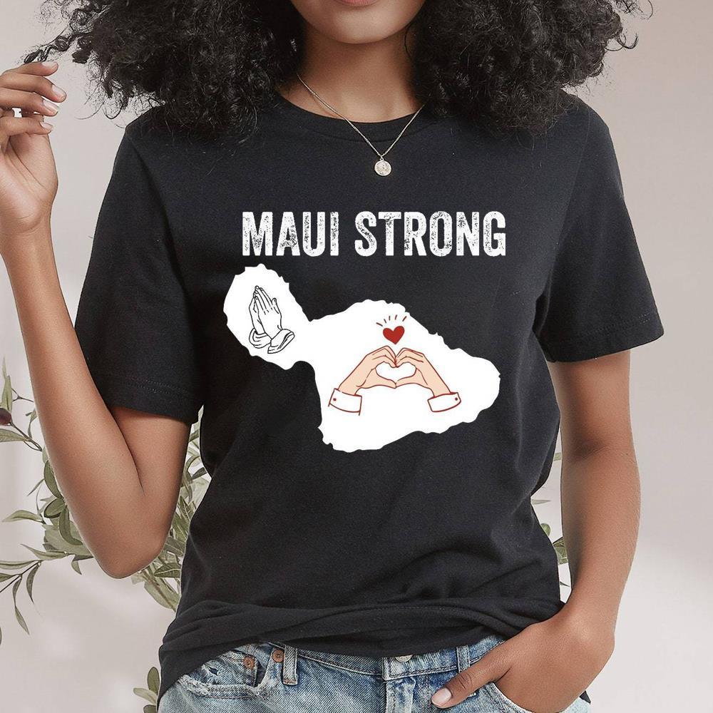 Unique Maui Strong Shirt For Your Collections, Cute Maui Wildfire Shirt Black T-Shirt