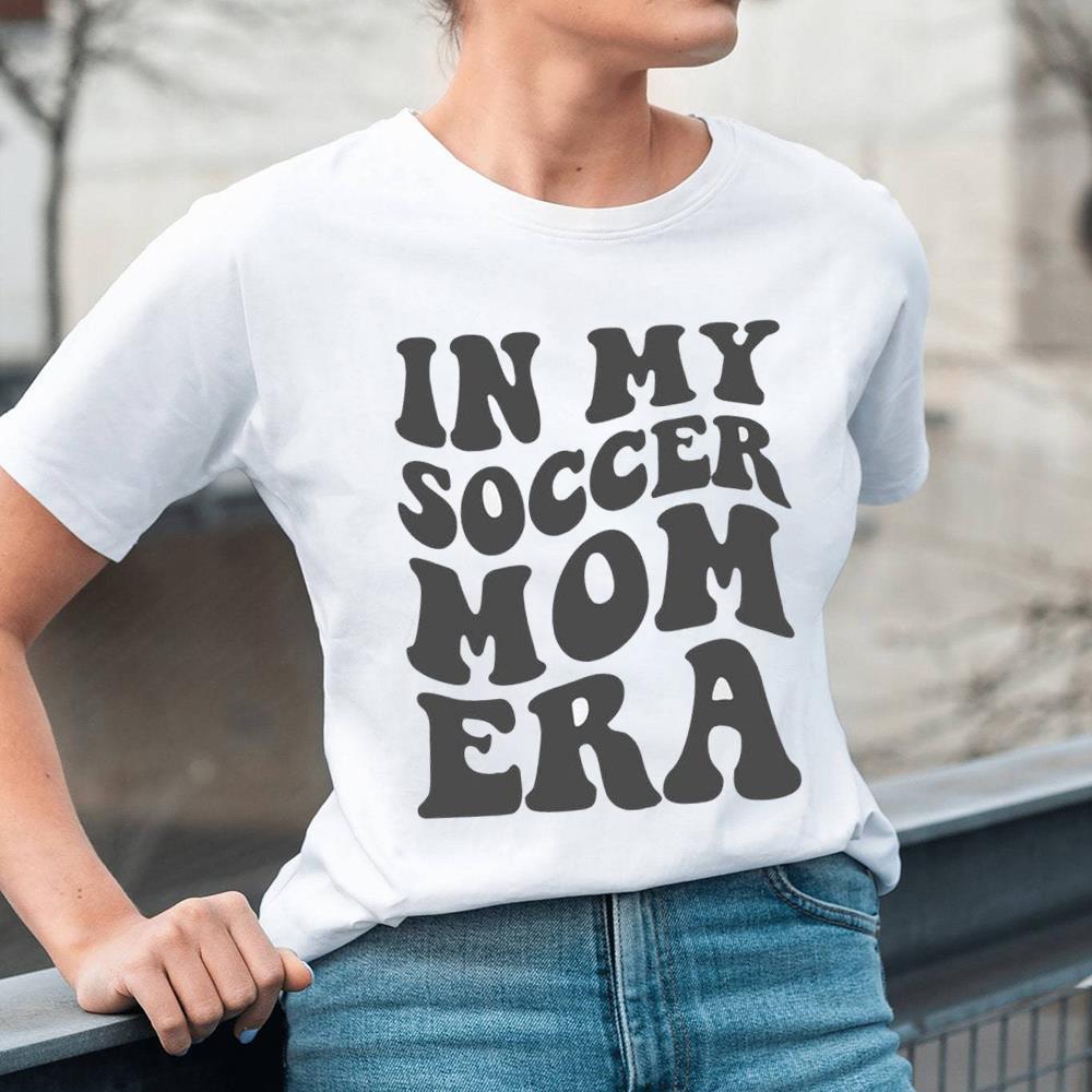 In My Soccer Mom Era Shirt For Mom, Soccer Mom Era Sweatshirt Short Sleeve