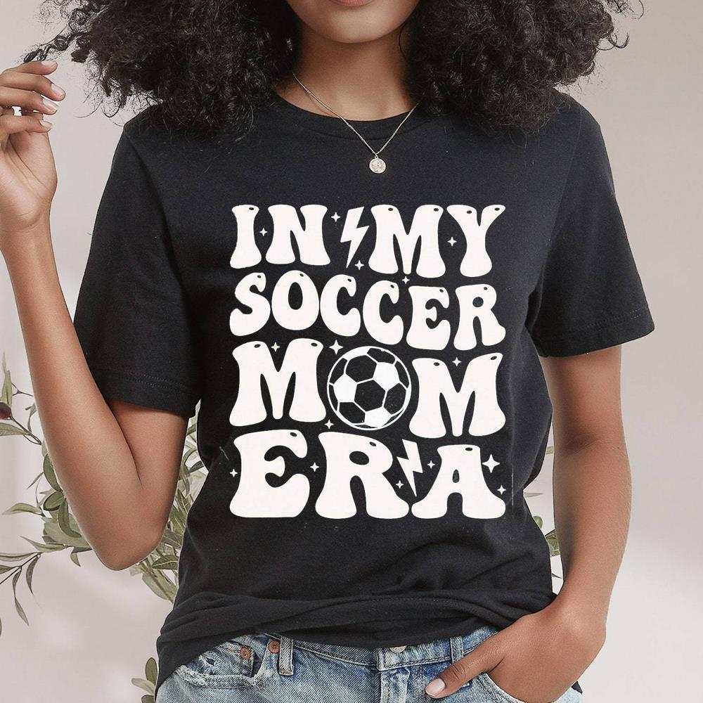 In My Soccer Mom Era Shirt For Game Day, Mother's Day Hoodie Neutral Shirt