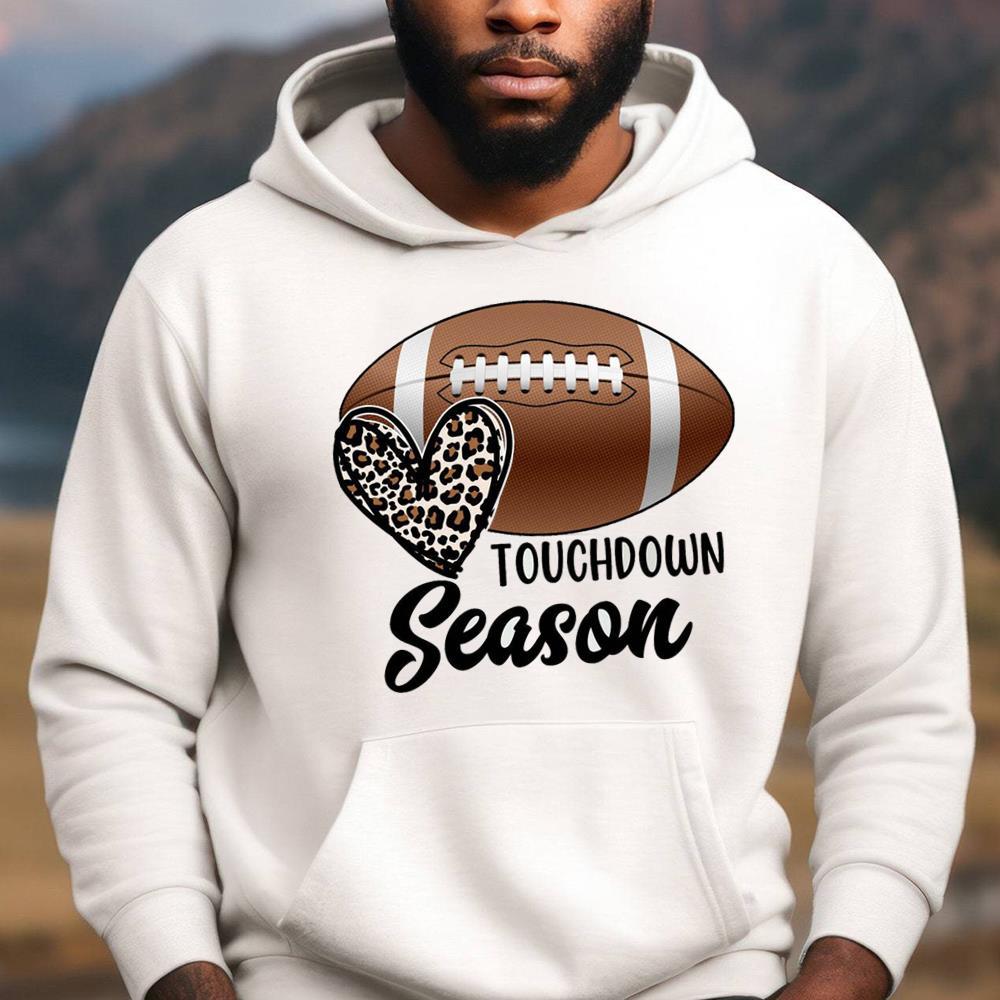 Football Game Touch Down Season Shirt, Touchdown Season Sweatshirt Unisex Hoodie