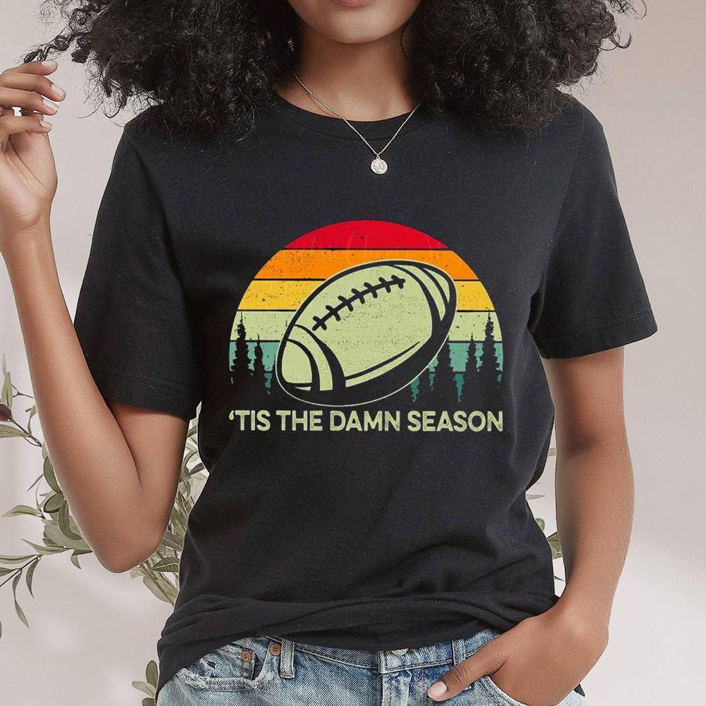 Tis The Damn Season Shirt From Football, Tis The Damn Short Sleeve Unisex T Shirt