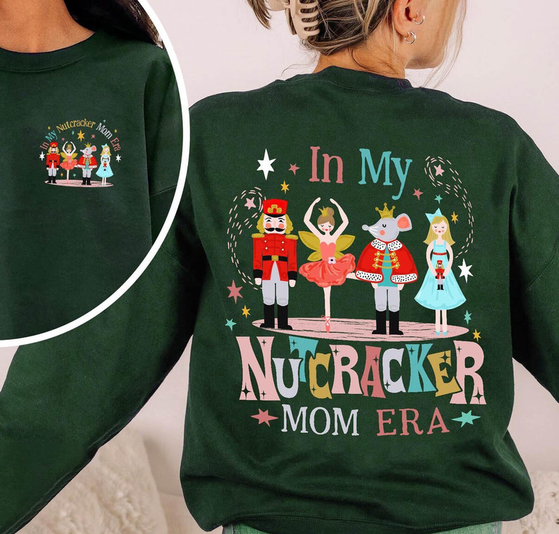 In My Nutcracker Mom Era Shirt, In My Mom Era Unisex Hoodie Crewneck