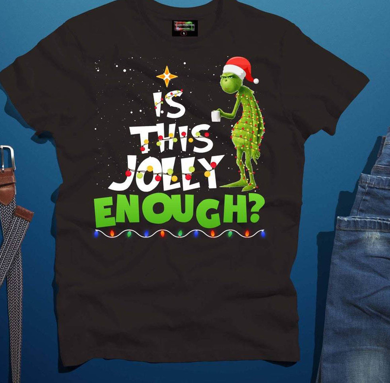 Grinch Is This Jolly Enough Shirt, Funny Christmas Crewneck Sweater