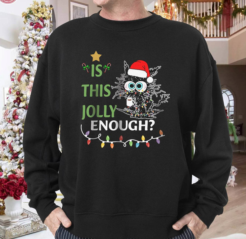 Is This Jolly Enough Funny Shirt, Christmas Light Black Cat Crewneck Unisex T Shirt