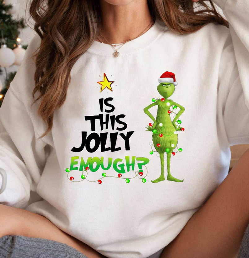 Retro Grinch Christmas Shirt, Is This Jolly Enough Crewneck Unisex T Shirt