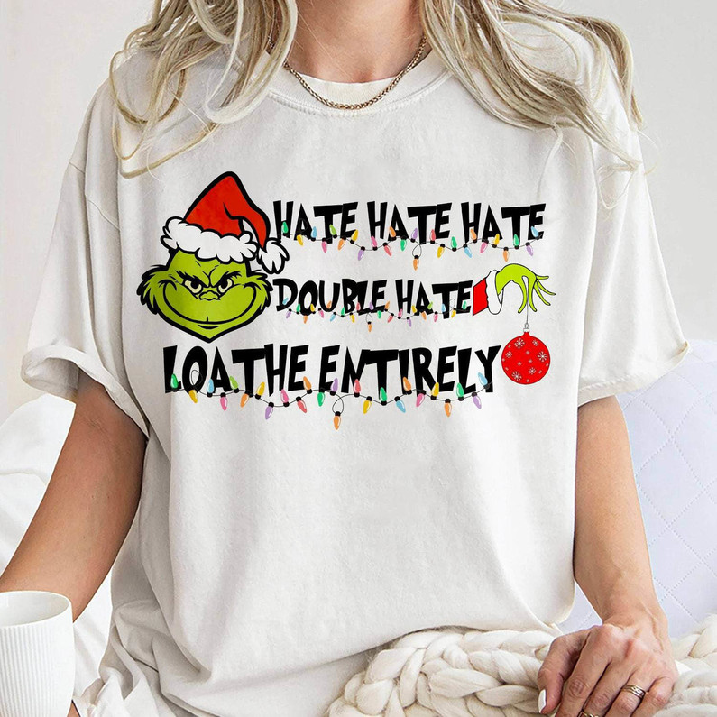 Hate Double Hate Loathe Entirely Double Hate Shirt, Merry Grinchmas Crewneck Unisex Hoodie
