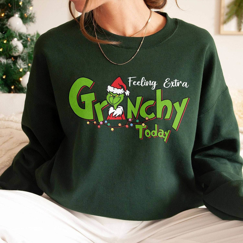 Feeling Extra Grinchy Today Christmas Shirt, Grinch Cute Crewneck Unisex Hoodie