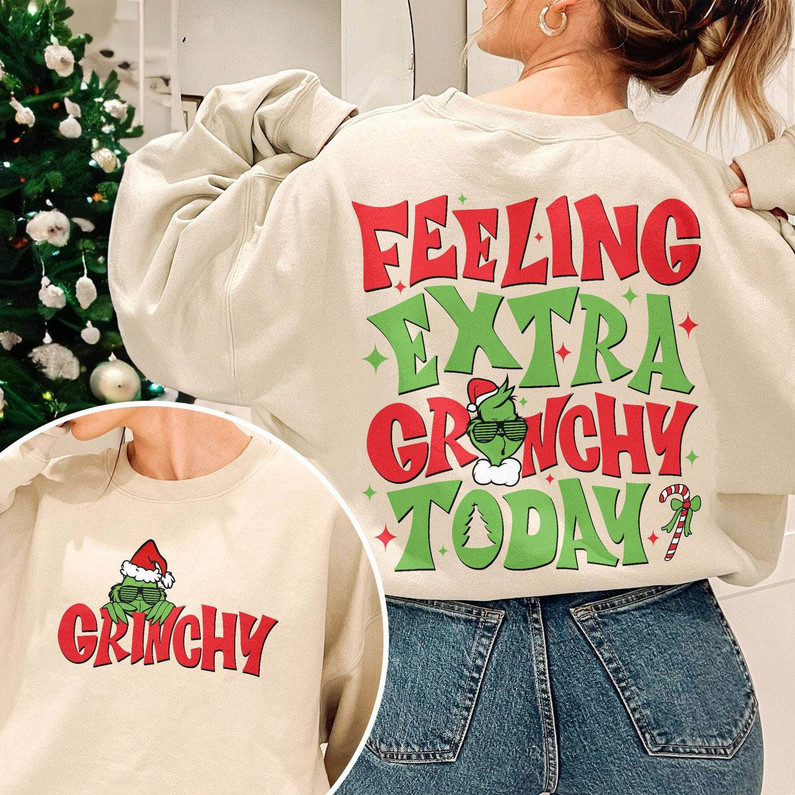 Feeling Extra Grinchy Today Christmas Shirt, Grin Xmas Unisex Hoodie Crewneck